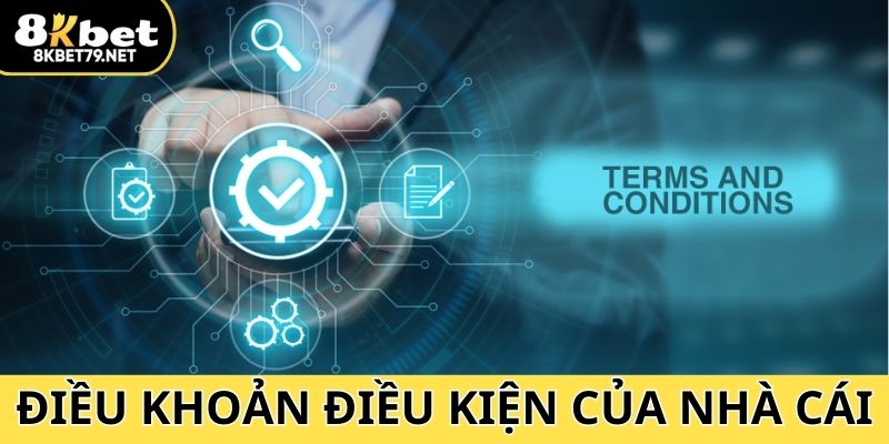 Điều khoản và điều kiện của nhà cái 8Kbet