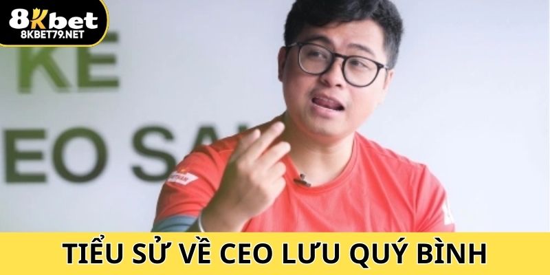 Thông tin tiểu sử của CEO Lưu Quý Bình