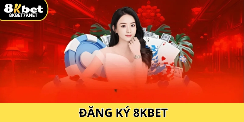 Đăng Ký 8Kbet: Bước Đầu Để Trải Nghiệm Cá Cược An Toàn