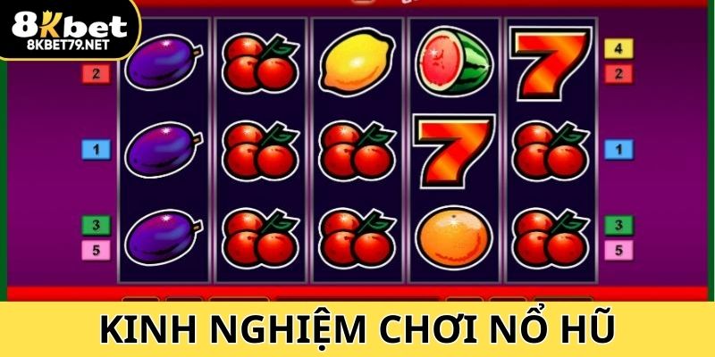 Kinh Nghiệm Chơi Nổ Hũ - Tổng Hợp Từ Chuyên Gia Lâu Năm