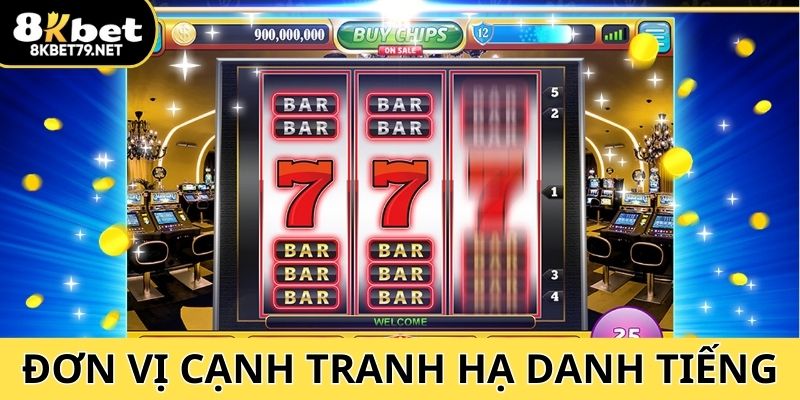 Nhiều đơn vị cạnh tranh đã hạ danh tiếng nhà cái