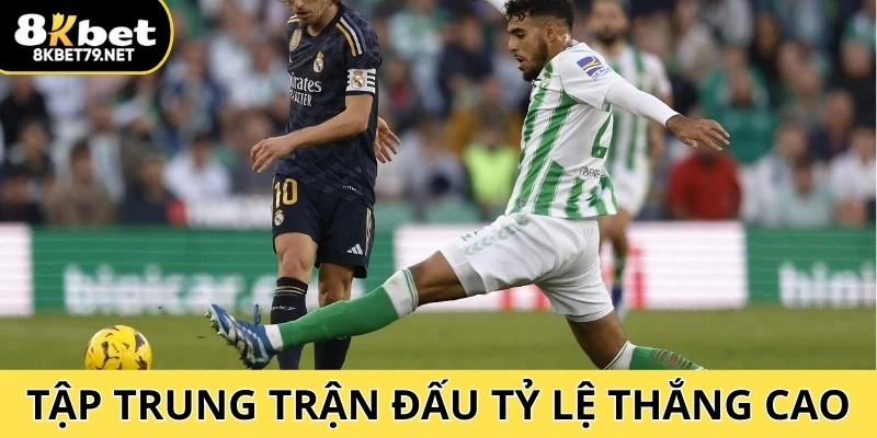 Tập trung vào các trận đấu có tỷ lệ thắng cao để tối ưu hóa quyết định cá cược