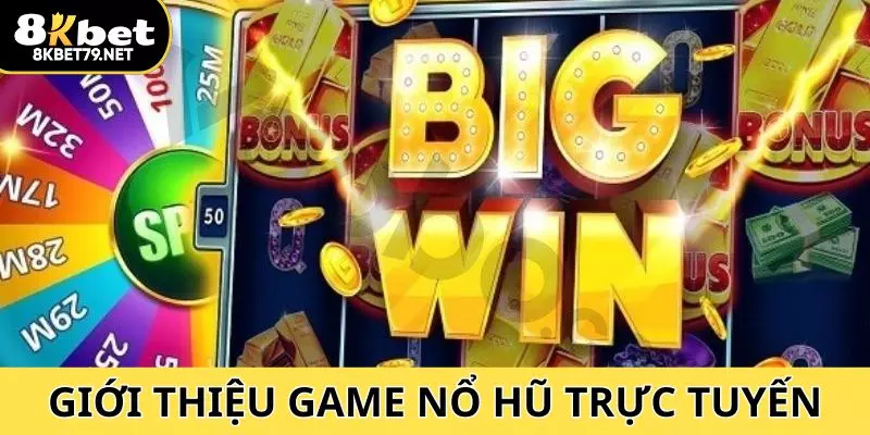 Tổng quan về game nổ hũ trực tuyến trên nền tảng 8kbet