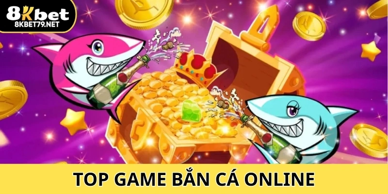 Top Game Bắn Cá Online Hot Nhất 2025 – Chơi Ngay Tại 8Kbet