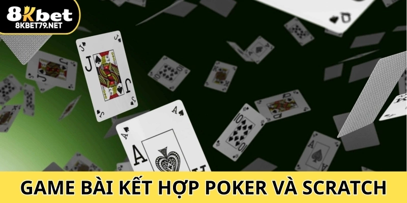Trò chơi bài truyền thống kết hợp giữa Poker và Scratch, đầy kịch tính và hấp dẫn